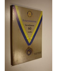 Tekijän Risto Paakkunainen  käytetty kirja Rotarytoimintaa Savonlinnassa 60 vuotta : Savonlinnan rotaryklubin historiikki 1947-2006
