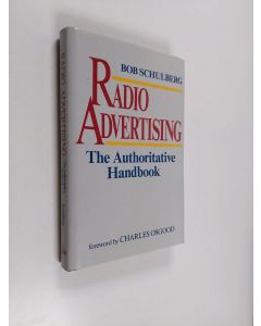 Kirjailijan Bob Schulberg käytetty kirja Radio advertising : the authoritative handbook