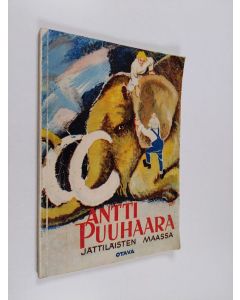 Kirjailijan Raul Roine käytetty kirja Antti Puuhaara jättiläisten maassa