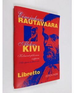 Kirjailijan Einojuhani Rautavaara käytetty teos Aleksis Kivi : kolminäytöksinen ooppera