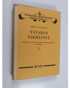 Kirjailijan Aimo O. Aaltonen käytetty kirja Tavaran virheistä : hankintaa koskeva kauppaoikeudellinen tutkimus 1
