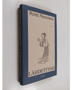 Kirjailijan Pertti Nieminen käytetty kirja Lähdettyäsi : rakkaus ja eron suru muinaisessa Kiinassa (ERINOMAINEN)