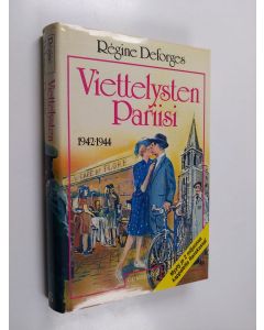 Kirjailijan Regine Deforges käytetty kirja Viettelysten Pariisi : 1942-1944 (Sininen polkupyörä 2)