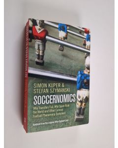 Kirjailijan Stefan Szymanski käytetty kirja Soccernomics : why transfers fail, why Spain rule the world and other curious football phenomena explained