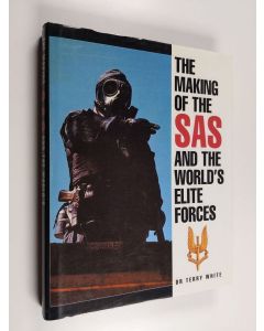 Kirjailijan Terry White käytetty kirja The Making of the SAS and the World's Elite Forces