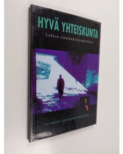 Kirjailijan Liisa ym. Vihmanen käytetty kirja Lukion elämänkatsomustieto Kurssi 3 : Hyvä yhteiskunta