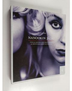 Kirjailijan Susanna Helke käytetty kirja Nanookin jälki : tyyli ja metodi dokumentaarisen ja fiktiivisen elokuvan rajalla