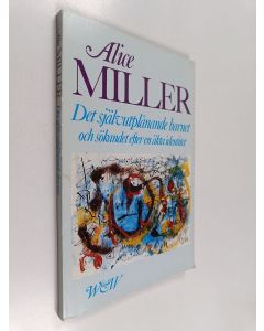 Kirjailijan Alice Miller käytetty kirja Det självutplånande barnet : och sökandet efter en äkta identitet