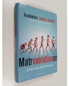 Kirjailijan Andreas Eenfeldt käytetty kirja Matrevolutionen - Ät dig frisk med riktig mat