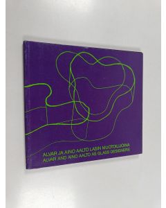 Kirjailijan Satu Grönstrand käytetty kirja Alvar ja Aino Aalto lasin muotoilijoina = Alvar and Aino Aalto as glass designers : näyttely Iittalan lasimuseossa 28.4.1988 alkaen