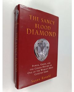 Kirjailijan Susan Ronald käytetty kirja The Sancy blood diamond : power, greed and the cursed history of one of the world's most coveted gems