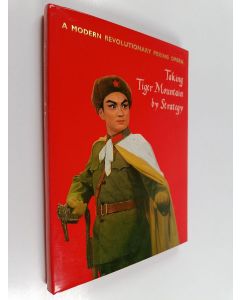 käytetty kirja Taking Tiger Mountain by strategy : a modern revolutionary Peking Opera