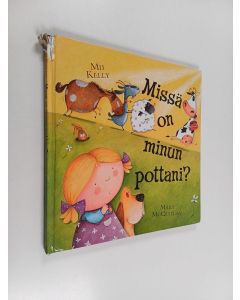Kirjailijan Mij Kelly käytetty kirja Missä on minun pottani?