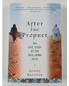 Kirjailijan Lesley Hazleton uusi kirja After the Prophet - The Epic Story of the Shia-Sunni Split in Islam