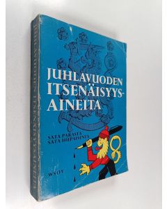 käytetty kirja Juhlavuoden itsenäisyysaineita : 100 parasta ja 100 hupaisinta