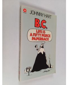 Kirjailijan Johnny Hart käytetty kirja B. C. : Life Is a 50p Paperback