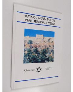 Kirjailijan Johannes Kuivalainen käytetty kirja Katso, minä tulen pian Jerusalemiin!