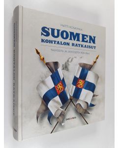 Kirjailijan Matti Koskimaa käytetty kirja Suomen kohtalon ratkaisut : talvisota ja jatkosota 1939-1944