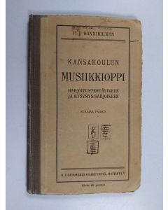 Kirjailijan P. J. Hannikainen käytetty kirja Kansakoulun musiikkioppi ynnä 56 harjoitustehtävää ja 8 sarjaa kertauskysymyksiä