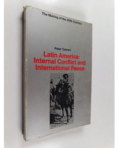 Kirjailijan Peter Calvert käytetty kirja Latin America : internal conflict and international peace