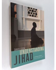 Kirjailijan David Cook käytetty kirja Understanding Jihad