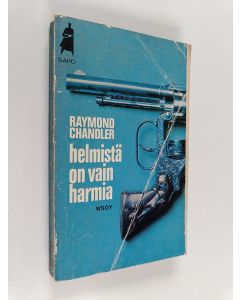 Kirjailijan Raymond Chandler käytetty kirja Helmistä on vain harmia : Kolme rikoskertomusta sekä essee