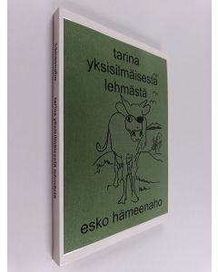 Kirjailijan Esko Hämeenaho käytetty kirja Tarina yksisilmäisestä lehmästä