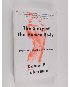 Kirjailijan Daniel E. Lieberman käytetty kirja The story of the human body : evolution, health, and disease