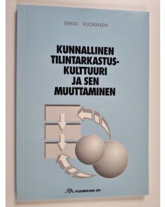 Kirjailijan Erkki Vuorinen käytetty kirja Kunnallinen tilintarkastuskulttuuri ja sen muuttaminen