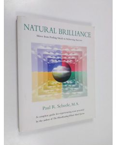 Kirjailijan Paul R. Scheele käytetty kirja Natural Brilliance: Move from Feeling Stuck to Achieving Success