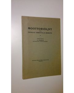 Kirjailijan E. Pyhälä käytetty kirja Moottoriöljyt sekä voitelun tarkoitus ja merkitys (ERINOMAINEN)