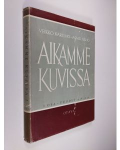 Kirjailijan Veikko Karumo käytetty kirja Aikamme kuvissa 1 : vuodet 1918-1936