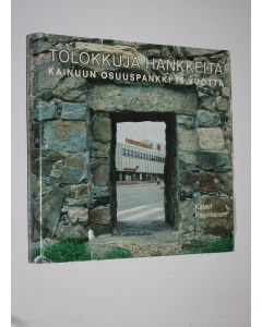 Kirjailijan Kalevi Paavilainen käytetty kirja Tolokkuja hankkeita : Kainuun osuuspankki 75 vuotta