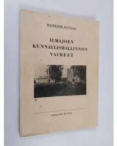 Kirjailijan Waldemar Rantoja käytetty kirja Ilmajoen kunnallishallinnon vaiheet : historiallinen katsaus Ilmajoen kunnanvaltuuston täyttäessä 30 vuotta