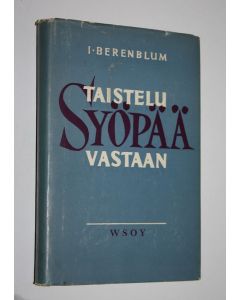 Kirjailijan I. Berenblum käytetty kirja Taistelu syöpää vastaan : piirteitä syöpätutkimuksen vaiheista