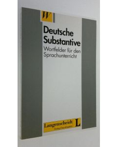 käytetty kirja Deutsche Substantive : Wortfelder fur den Sprachunterricht (ERINOMAINEN)