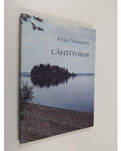 Kirjailijan Irinja Nikkanen käytetty kirja Lähtövirsi