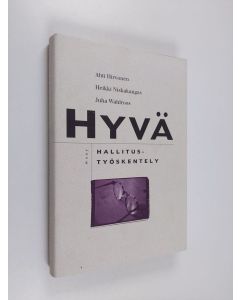 Kirjailijan Heikki Niskakangas & Ahti Hirvonen ym. käytetty kirja Hyvä hallitustyöskentely