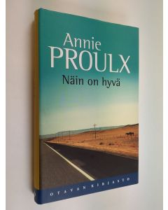Kirjailijan Annie Proulx käytetty kirja Näin on hyvä : kertomuksia Wyomingista 3