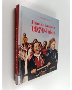 Kirjailijan Ismo Loivamaa käytetty kirja Ihanan kamala 1970-luku