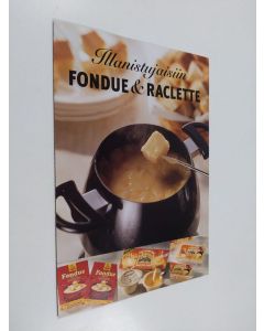 käytetty teos Illanistujaisiin fondue & raclette (esite)