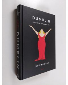 Kirjailijan Julie Murphy käytetty kirja Dumplin : Isosti tai ei ollenkaan