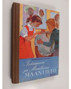 Kirjailijan Alma Hakalehto käytetty kirja Isänmaan ja maailman maantieto : 7-vuotista kansakoulua varten
