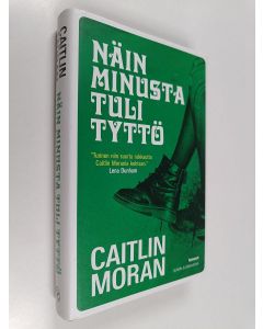 Kirjailijan Caitlin Moran käytetty kirja Näin minusta tuli tyttö