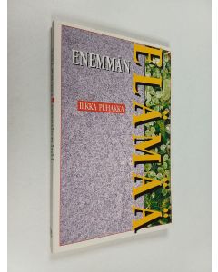 Kirjailijan Ilkka Puhakka käytetty kirja Enemmän elämää