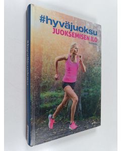 Kirjailijan Kirsi Valasti käytetty kirja #hyväjuoksu : juoksemisen ilo - Juoksemisen ilo