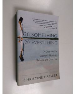 Kirjailijan Christine Hassler käytetty kirja 20 Something, 20 Everything - A Quarter-life Woman's Guide to Balance and Direction