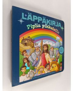 Kirjailijan Jakob Kramer käytetty kirja Piplia pikkuisille : läppäkirja : Vanhan ja Uuden testamentin kertomuksia - Raamattu