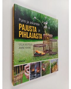 Kirjailijan&#x20;Ulla&#x20;Vestola&#x20;k&#xE4;ytetty&#x20;kirja&#x20;Puno&#x20;ja&#x20;askartele&#x20;pajusta&#x20;ja&#x20;pihlajasta&#x20;-&#x20;Pajusta&#x20;ja&#x20;pihlajasta