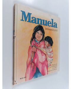 Kirjailijan Birgitta Ek käytetty kirja Manuela, intiaanityttö